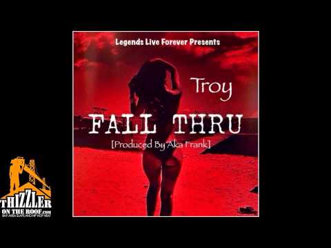 Troy LLF - Fall Thru [Prod. Aka Frank] [Thizzler.com]
