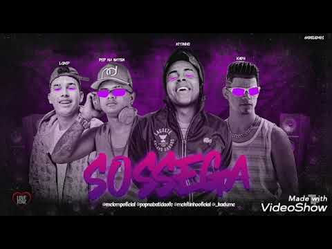 SOSSEGA- POP NA BATIDA, MC LOMP, MC KADU FEAT. MC KITINHO (MÚSICA NOVA)