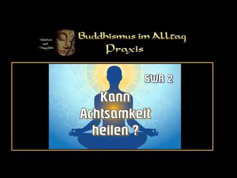 Kann Achtsamkeit heilen ? - SWR 2 Wissen