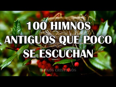100 Himnos Antiguos Que Poco Se Escuchan - Hermosos Himnos Dedicados Al Señor Jesucristo
