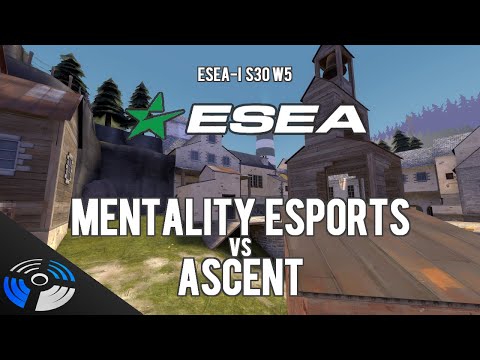ESEA S30 W5 - Ascent vs. Mentality Esports