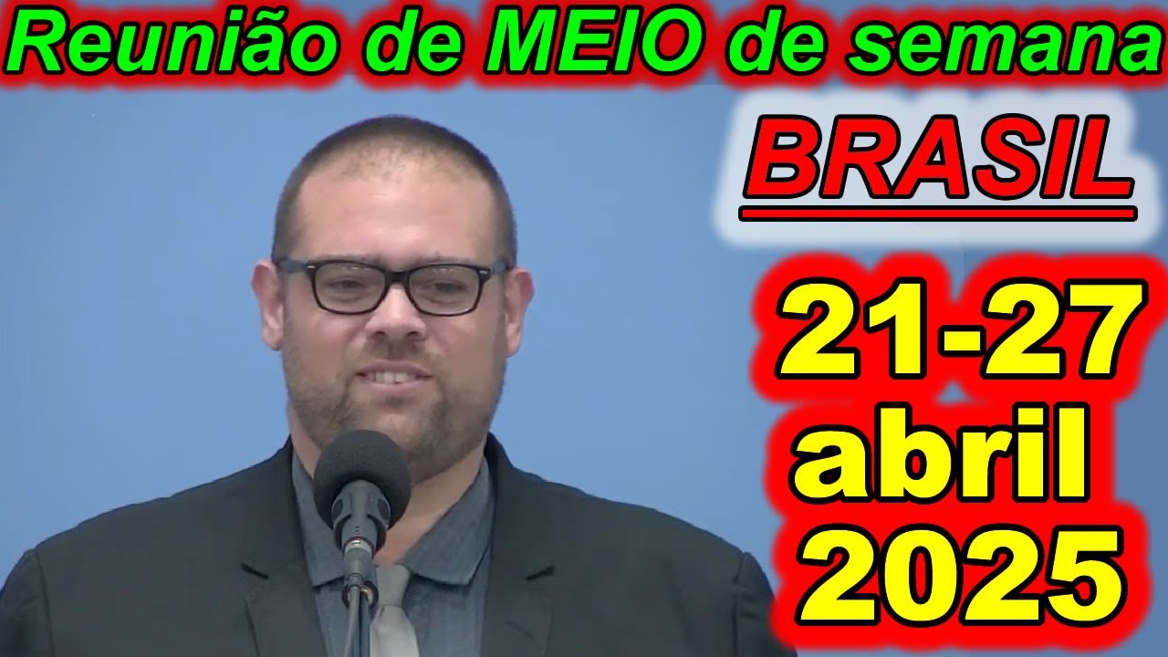 Reunião de meio semana jw 21  – 27 de abril 2025 Portugues Brasil