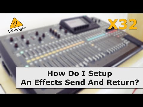 X32 - How Do I Setup An Effects Send And Return