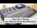 X32 How Do I Setup An Effects Send And Return