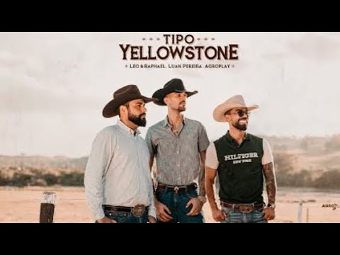 tipo yellowstone - léo & raphael @luanpereiralp @agroplaybr (clipe oficial)
