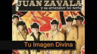 Juan Zavala y Su Arrazador Del Norte- Tu Imagen Divina