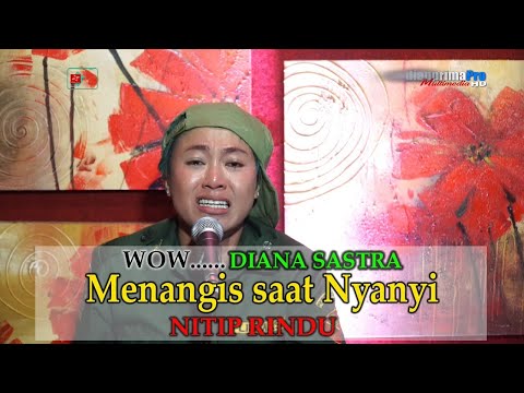 COVER NITIP RINDU // DIANA SASTRA MENANGIS SAAT MENYANYIKAN NITIP RINDU...