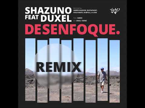SHAZUNO - DESENFOQUE ft DUXEL (DUBFUL REMIX)