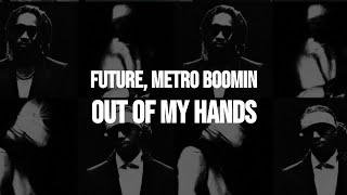 Future & Metro Boomin - Out Of My Hands (Clean - Lyrics)