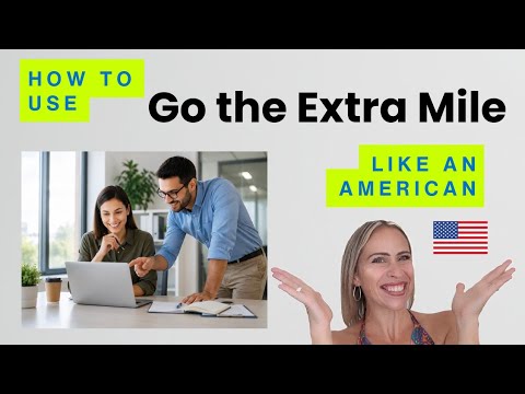 美國人是怎麼「Go the Extra Mile」的？🇺🇸 | 英文慣用語大解析！ (“Go the Extra Mile” Like an American 🇺🇸 | English Idioms Explained)