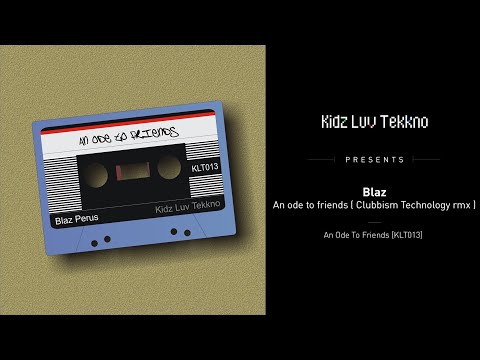 Blaz - An ode to friends ( Clubbism Technology rmx )