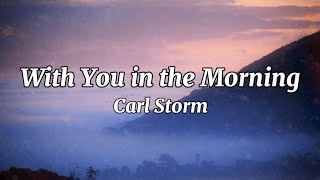 Carl Storm - With You in the Morning (Lyrics) 