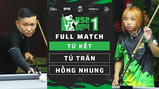 FULL MATCH: Trần Tú Trân vs Lê Hồng Nhung (Chip Chip) | B52 Women Open 1 | Tứ Kết