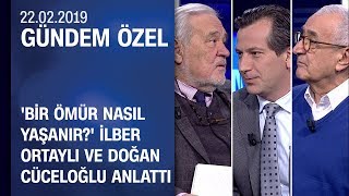 'Bir Ömür Nasıl Yaşanır?' İlber Ortaylı ve Doğan Cüceloğlu anlattı - Gündem Özel