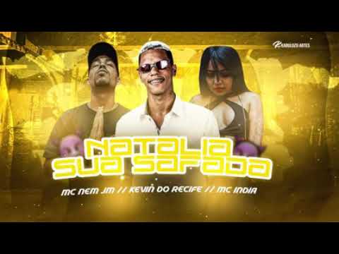 🔵 KEVIN DO RECIFE Feat. MC NEM JM & MC INDIA - NATALIA SUA SAFADA - REMIX BREGA FUNK.