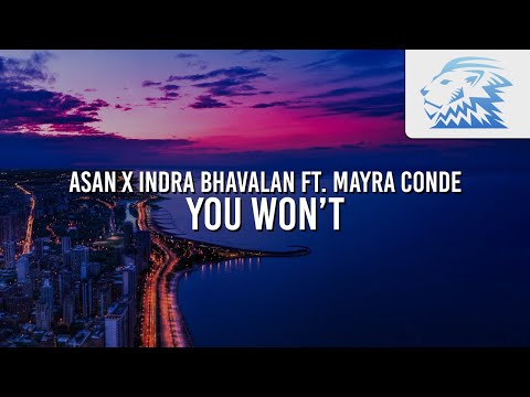 ASAN x Indra Bhavalan ft. Mayra Conde - You Won't [Electronic]