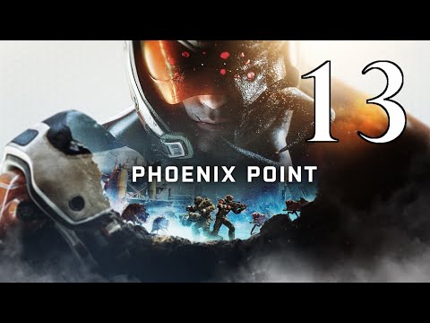Phoenix Point - Episode 13 [Nerf Sirens Plx]