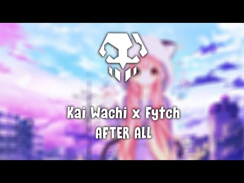 Kai Wachi x Fytch - AFTER ALL