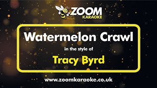 Tracy Byrd - Watermelon Crawl - Karaoke Version from Zoom Karaoke