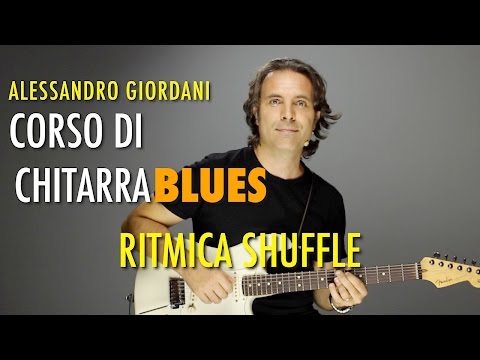 Lezioni di chitarra blues: Corso di Chitarra Blues Ritmica Shuffle Alessandro Giordani