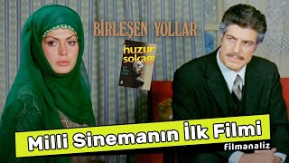BİRLEŞEN YOLLAR film inceleme / Milli Sinema, Türkan Şoray, Huzur Sokağı / Filma