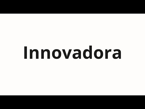 How to pronounce Innovadora