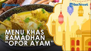 Makna Mendalam, Sajian Opor Ayam, Ternyata Modifikasi Budaya India dan Arab, Menu Wajib saat Lebaran