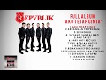 Repvblik Full Album Aku Tetap Cinta Official Audio