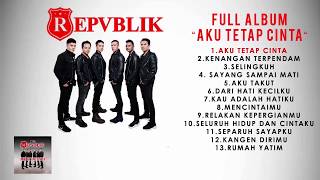 Download lagu Repvblik - Full Album Aku Tetap Cinta ( Audio ) mp3