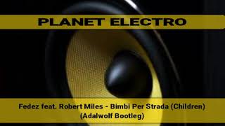 Fedez feat. Robert Miles - Bimbi Per Strada (Children) (Adalwolf Bootleg)