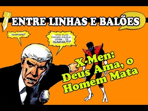 X-Men: Deus Ama, o Homem Mata | Entre linhas e balões #06