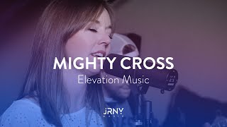 Mighty Cross // Elevation Worship