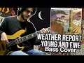 Weather Report - Young and fine (Bass Cover) // Better call John!