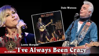 Dale Watson &amp; Lorrie Morgan   - I&#39;ve Always Been Crazy (2022)