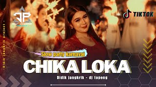 Download lagu DJ CHIKA LOKA SLOW PARTY KARNAVAL - DIDIK JANGKRIK Ft DJ TOPENG mp3