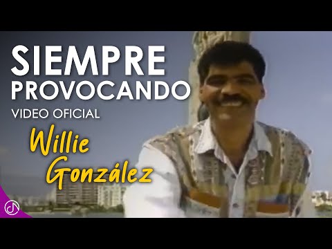 SIEMPRE Provocando 💘 - Willie González [Video Oficial]