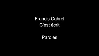 Francis Cabrel-C&#39;est écrit-paroles