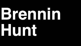 How to Pronounce Brennin Hunt The X Factor 2011 Final 8 The Boys