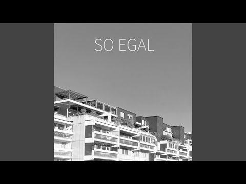So egal