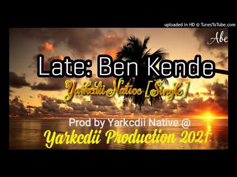 Late: Ben Kende = tribute [2021 png music] Yarkcdii Native (Single) Yarkcdii Production