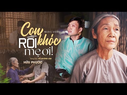 Con Khóc Rồi Mẹ Ơi - Hữu Phước (Official MV) | Sáng tác: Võ Hoàng Lâm