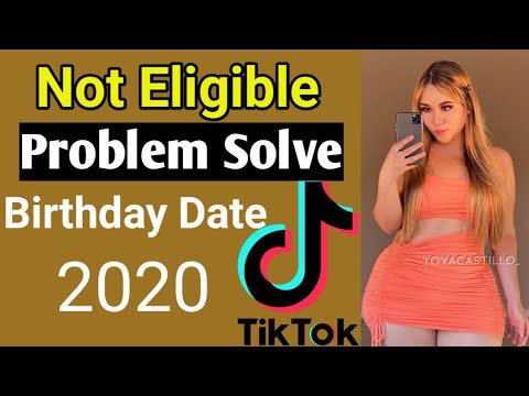 Sorry Looks Like You're Not Eligible For Tiktok | tik tok birthday not eligible 2020