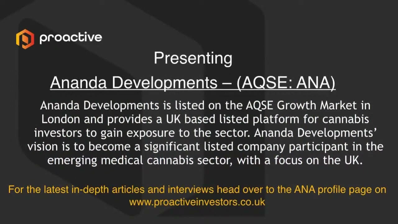 Ananda Developments (AQSE: ANA) presenting at the Proactive One2One Virtual Forum - September 2021