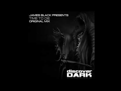 James Black Presents - Time to Die (Original Mix)