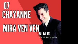 Chayanne - 07 - Mira Ven Ven (Atado A Tu Amor, 1999)