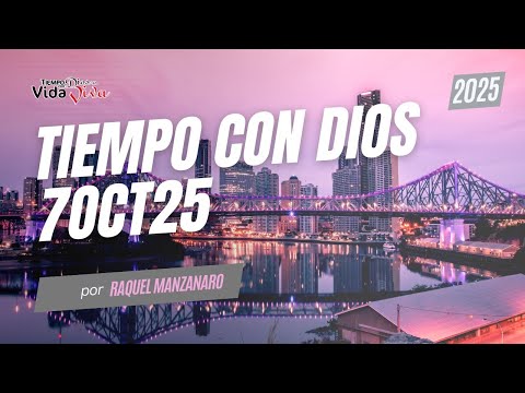 Tiempo Con Dios | 07 Octubre 2025 | Raquel Manzanaro