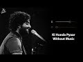 Ki Honda Pyaar Without Music Vocals Only Arijit Singh Jabariya Jodi Now Vocals