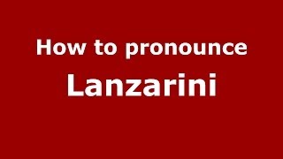 How to pronounce Lanzarini