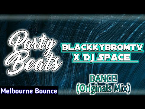 [Melbourne Bounce] BlackkybromTv x Dj Space - DANCE! (Originals Mix)