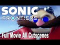 Sonic Frontiers Full Movie All Cutscenes [HD 1080P]